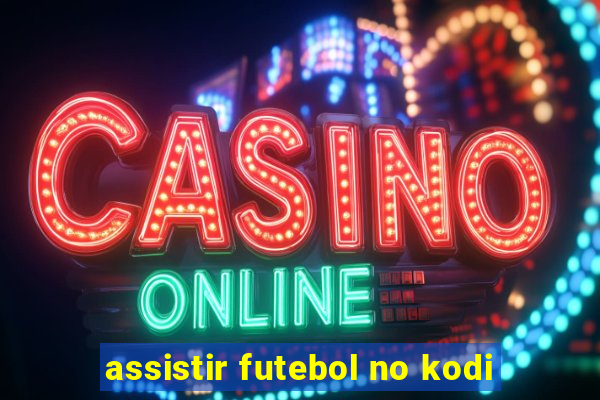 assistir futebol no kodi